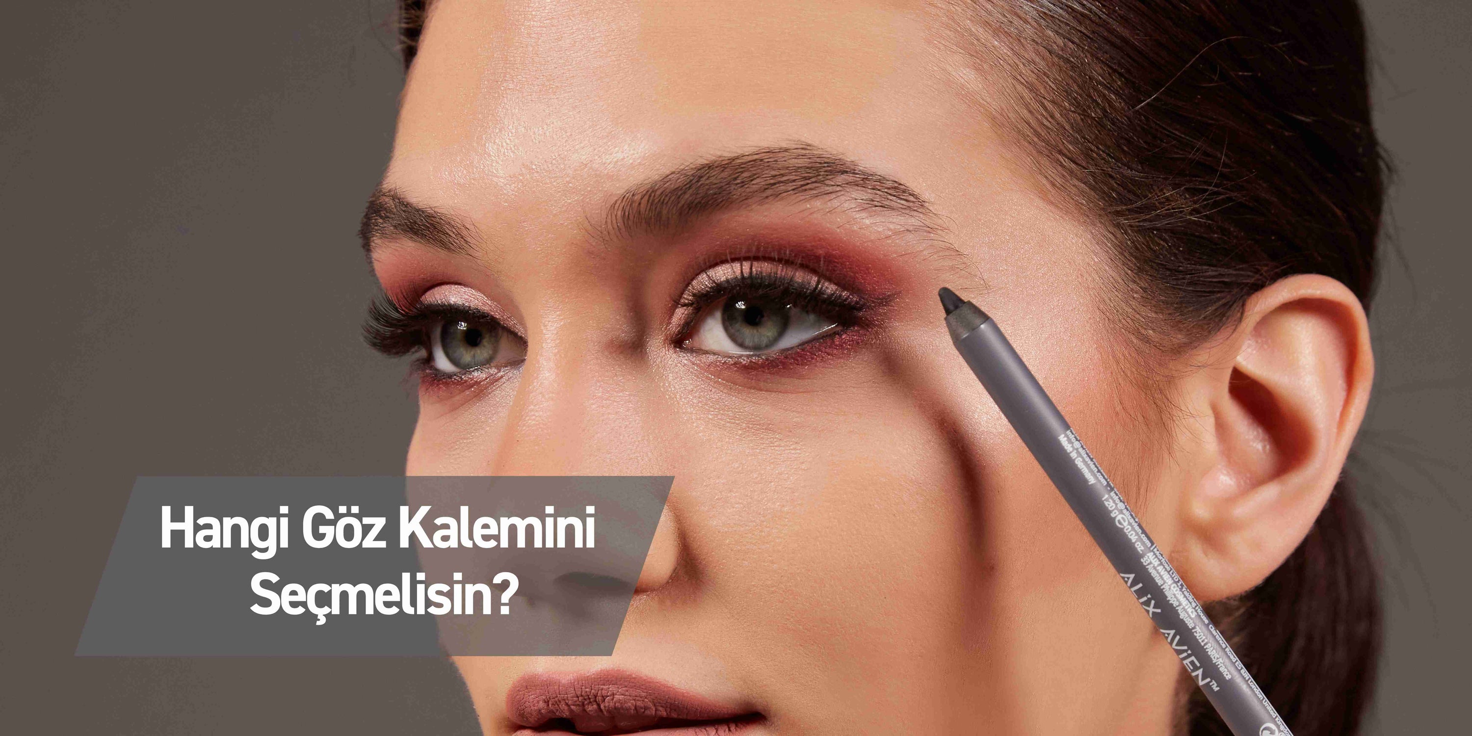 Hızlı ve Kolayca Doğru Göz Kalemi Seçim Tüyoları